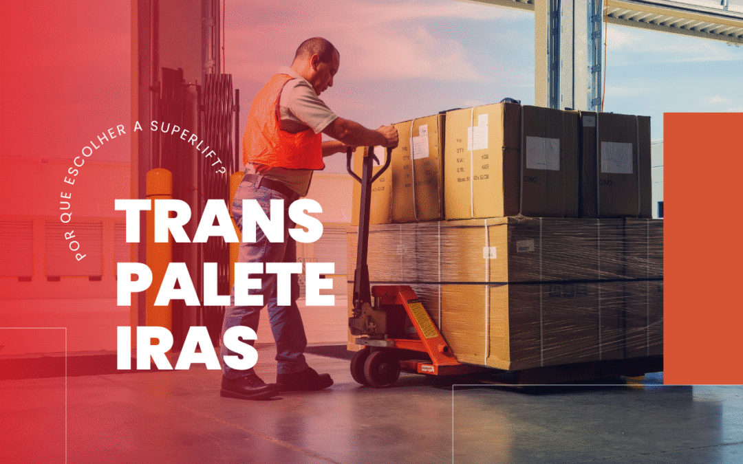 porque-escolher-a-superlift-para-locacao-de-transpaleteiras