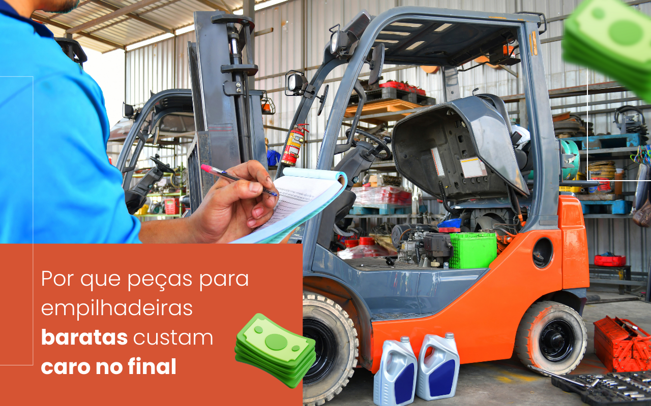 a-falsa-economia-entenda-porque-pecas-para-empilhadeiras-baratas-custam-caro-no-final